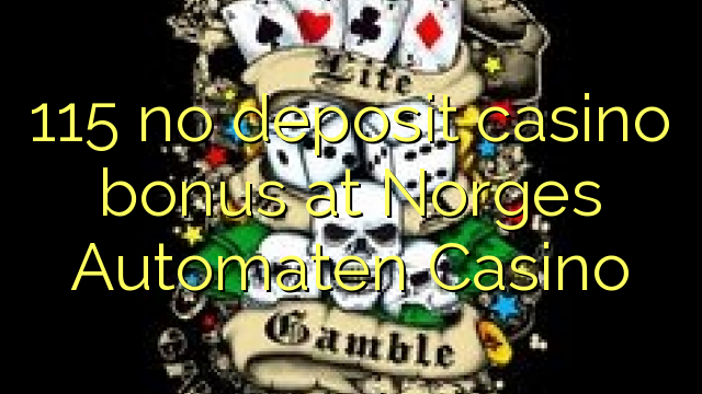 115 no deposit casino bonus at Norges Automaten Casino