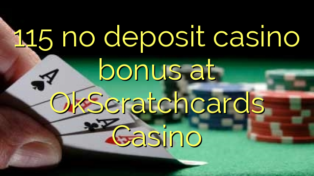 115 walang deposit casino bonus sa OkScratchcards Casino