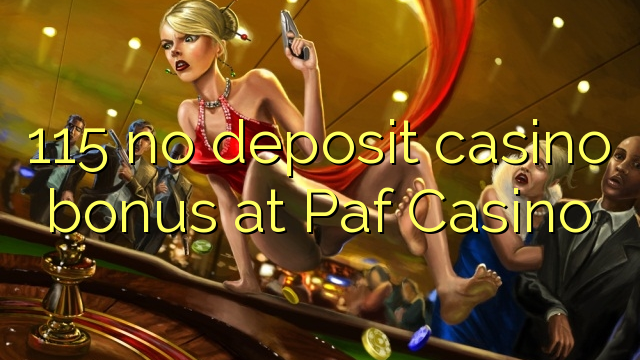 115 no deposit casino bonus na PAF Casino