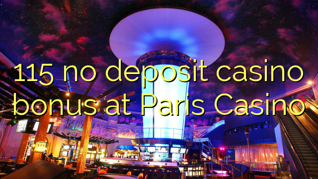 115 ingen innskudd casino bonus på Paris Casino