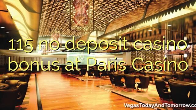 115 no deposit casino bonus at Paris  Casino