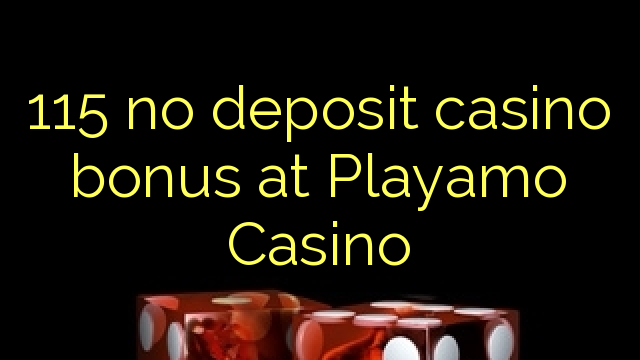 115 no deposit casino bonus at Playamo Casino