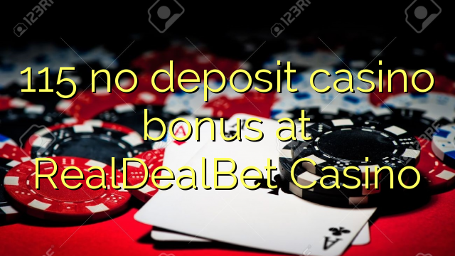 115 no deposit casino bonus at RealDealBet Casino