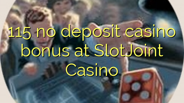 115 no deposit casino bonus at SlotJoint Casino