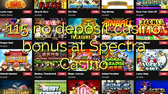 115 no deposit casino bonus at Spectra Casino