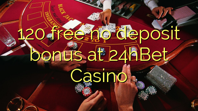 120 უფასო არ დეპოზიტის ბონუსის at 24hBet Casino