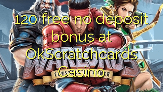 120 free no deposit bonus at OkScratchcards Casino