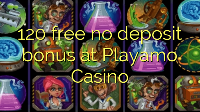 120 free no deposit bonus at Playamo Casino