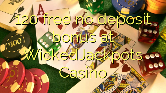 120 frigöra ingen insättningsbonus på WickedJackpots Casino
