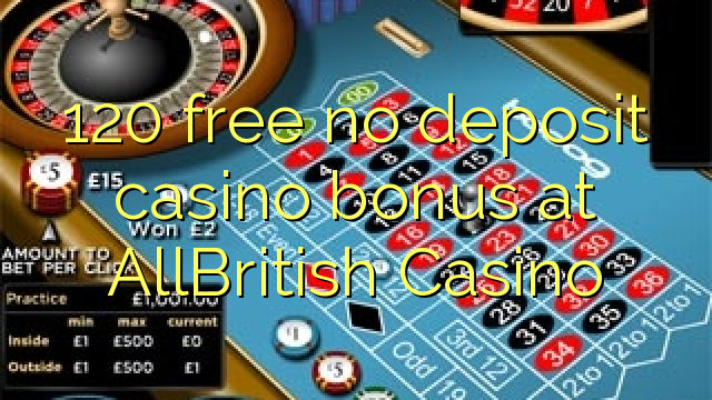 120 free no deposit casino bonus at AllBritish  Casino