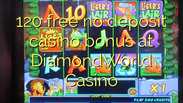 120 free no deposit casino bonus at DiamondWorld Casino