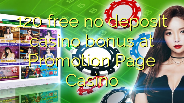 120 free no deposit casino bonus at Promotion Page Casino