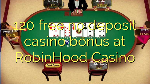 120 free no deposit casino bonus at RobinHood Casino