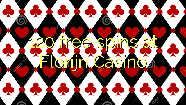 120 free spins at Florijn  Casino