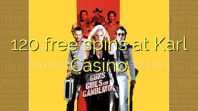 120 free spins sa Karl Casino