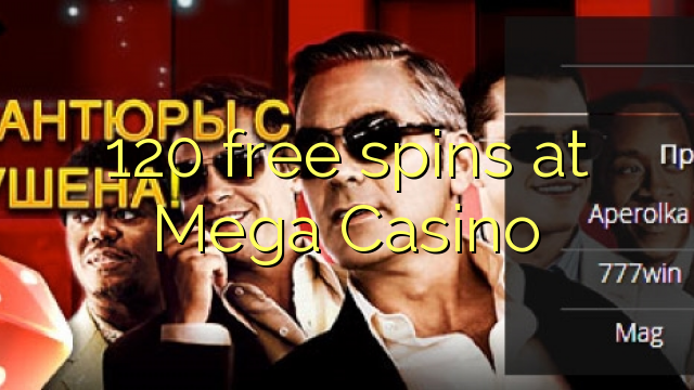 120 free spins at Mega  Casino