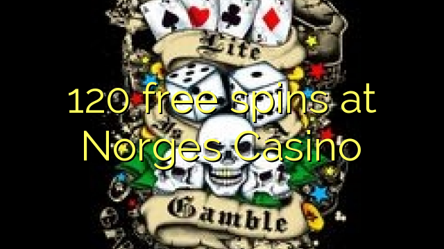 120 ufulu amanena pa Norges Casino