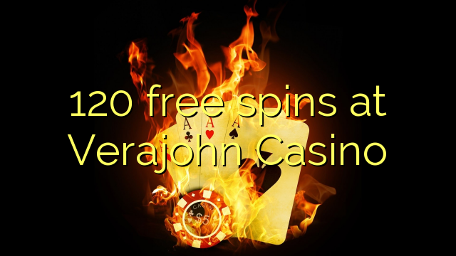 120 free spins at Verajohn Casino