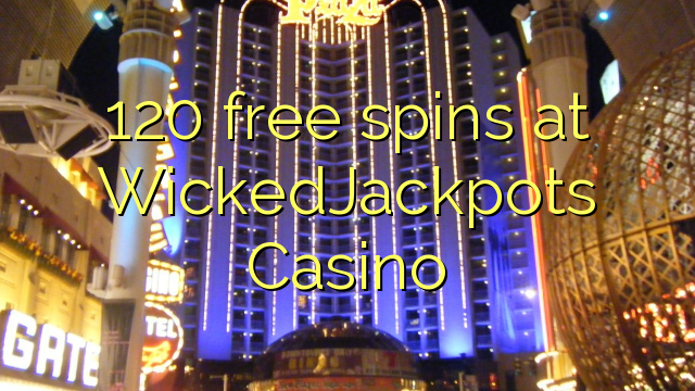 120 free spins at WickedJackpots Casino