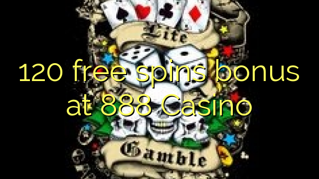 120 free spins bonusu 888 Casino