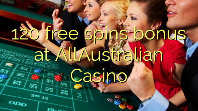 120 free spins bonus at AllAustralian Casino