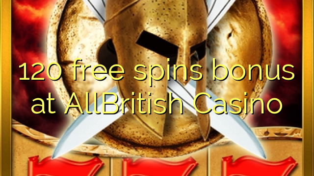 120 free spins bonus at AllBritish  Casino