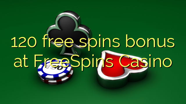 120 free spins bonus at FreeSpins Casino