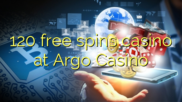 120 free inā Casino i Argo Casino