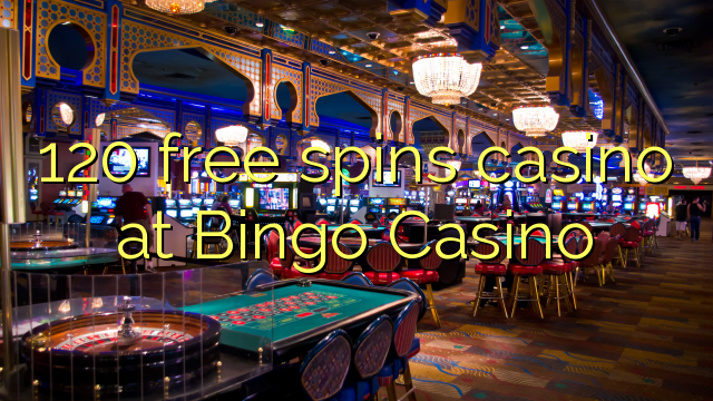 120 free spins casino at Bingo Casino