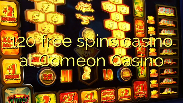 120 free spins casino at Comeon Casino