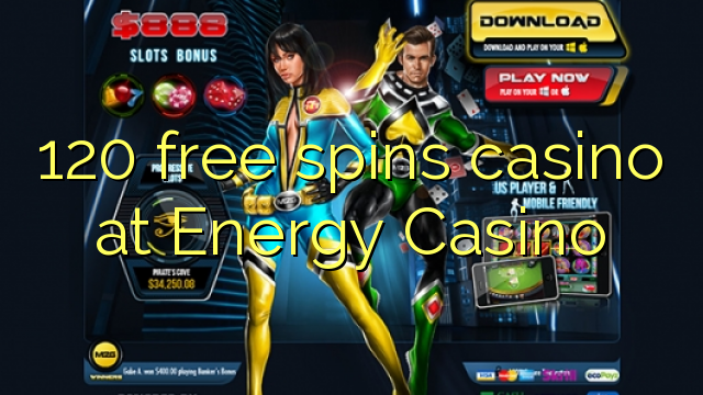 120 free spins casino at Energy Casino