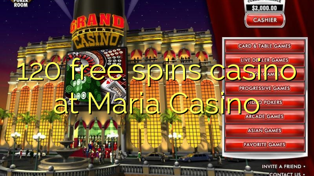 120 free spins casino at Maria Casino