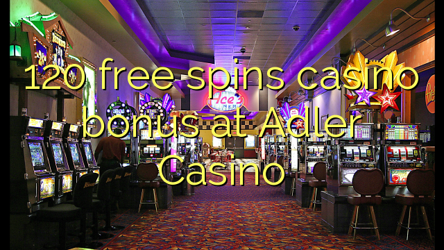 120 free spins casino bonus at Adler Casino