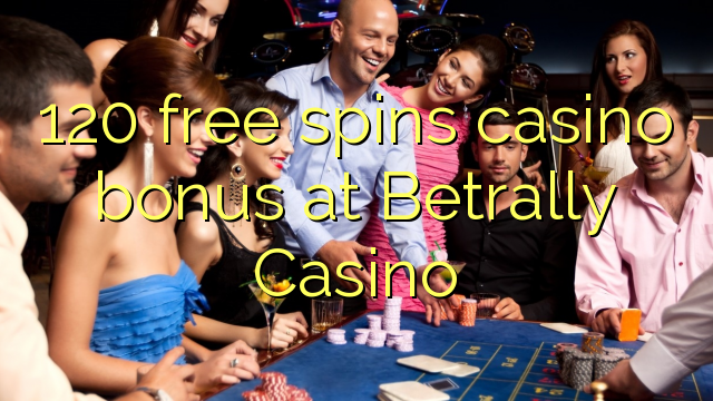 120 free spins casino bonus at Betrally Casino