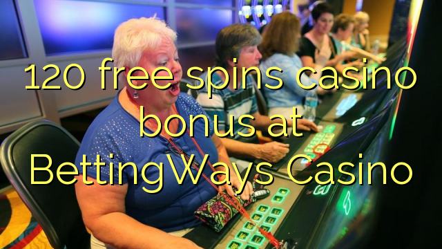 120 free spins casino bonus at BettingWays Casino