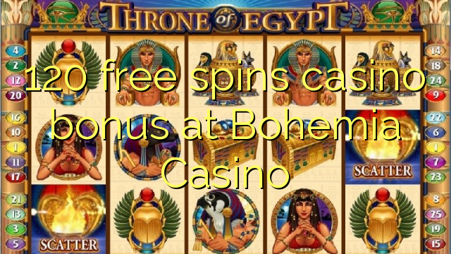 120 free spins casino bonus at Bohemia Casino