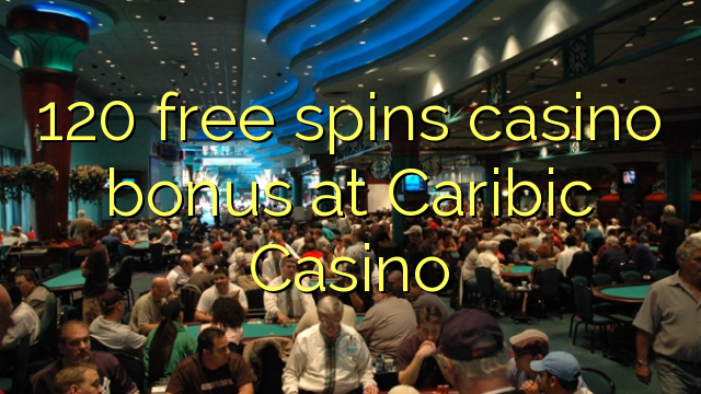 120 fergees Spins casino bonus by Caribic Casino