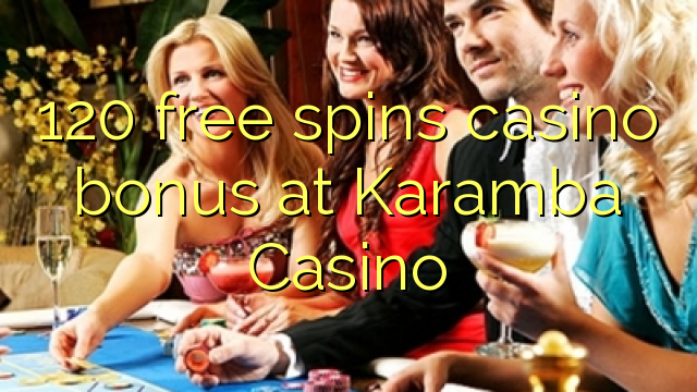 120 free spins casino bonus at Karamba Casino