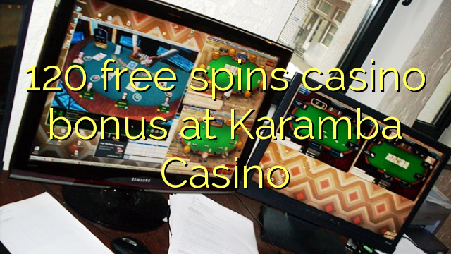 120 free spins casino bonus at Karamba Casino