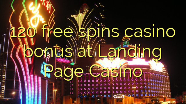 120 free spins casino bonus at Landing Page Casino