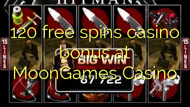 120 free spins casino bonus sa MoonGames Casino