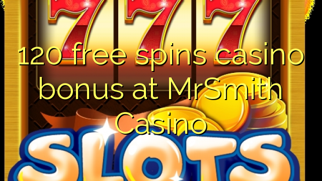 120 free spins casino bonus at MrSmith Casino