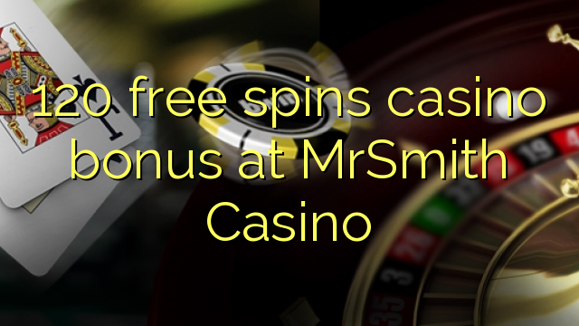 120 free spins casino bonus at MrSmith Casino