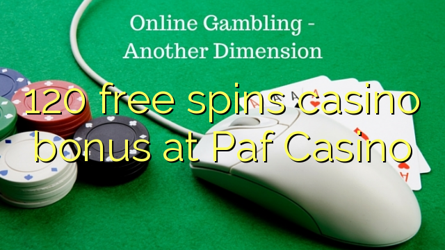 120 free spins casino bonus at Paf Casino