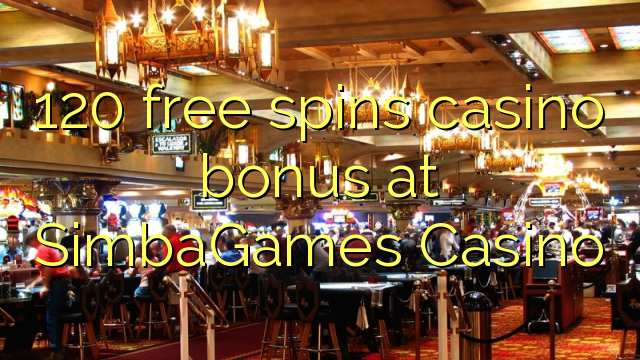 120 free spins casino bonus at SimbaGames Casino