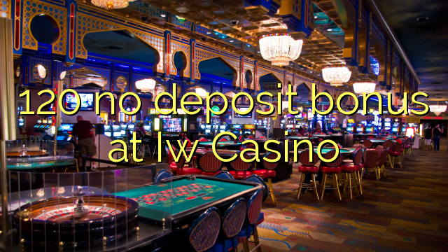 120 không có tiền đặt cọc tại Iw Casino