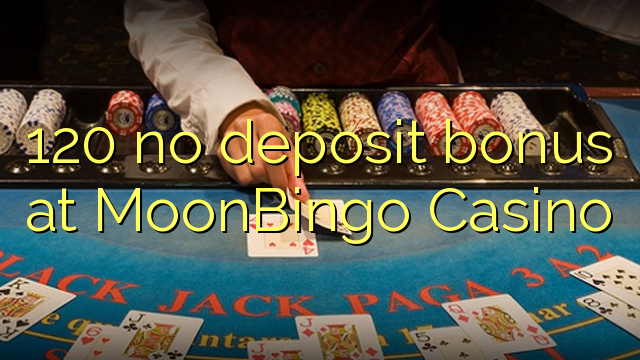120 kahore bonus tāpui i MoonBingo Casino