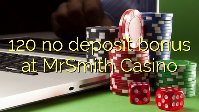 120 no deposit bonus at MrSmith Casino