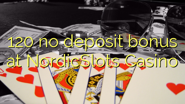NordicSlots Casino 120 heç bir depozit bonus