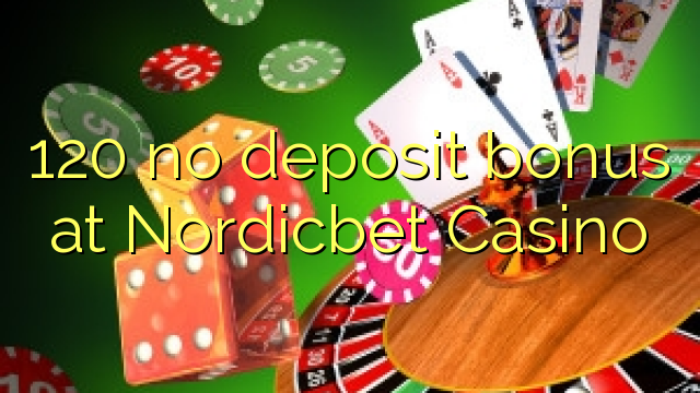 120 no deposit bonus at Nordicbet Casino